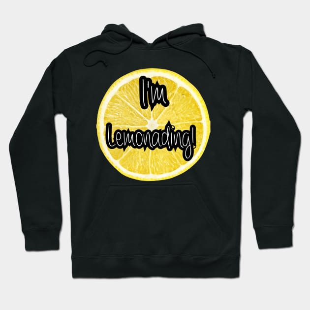 Kimberly, I'm Lemonading! Hoodie by GroovyArt